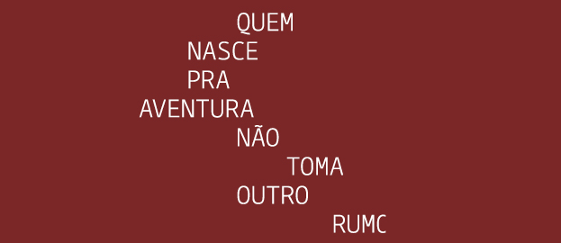 Quem nasce pra aventura não toma outro rumo